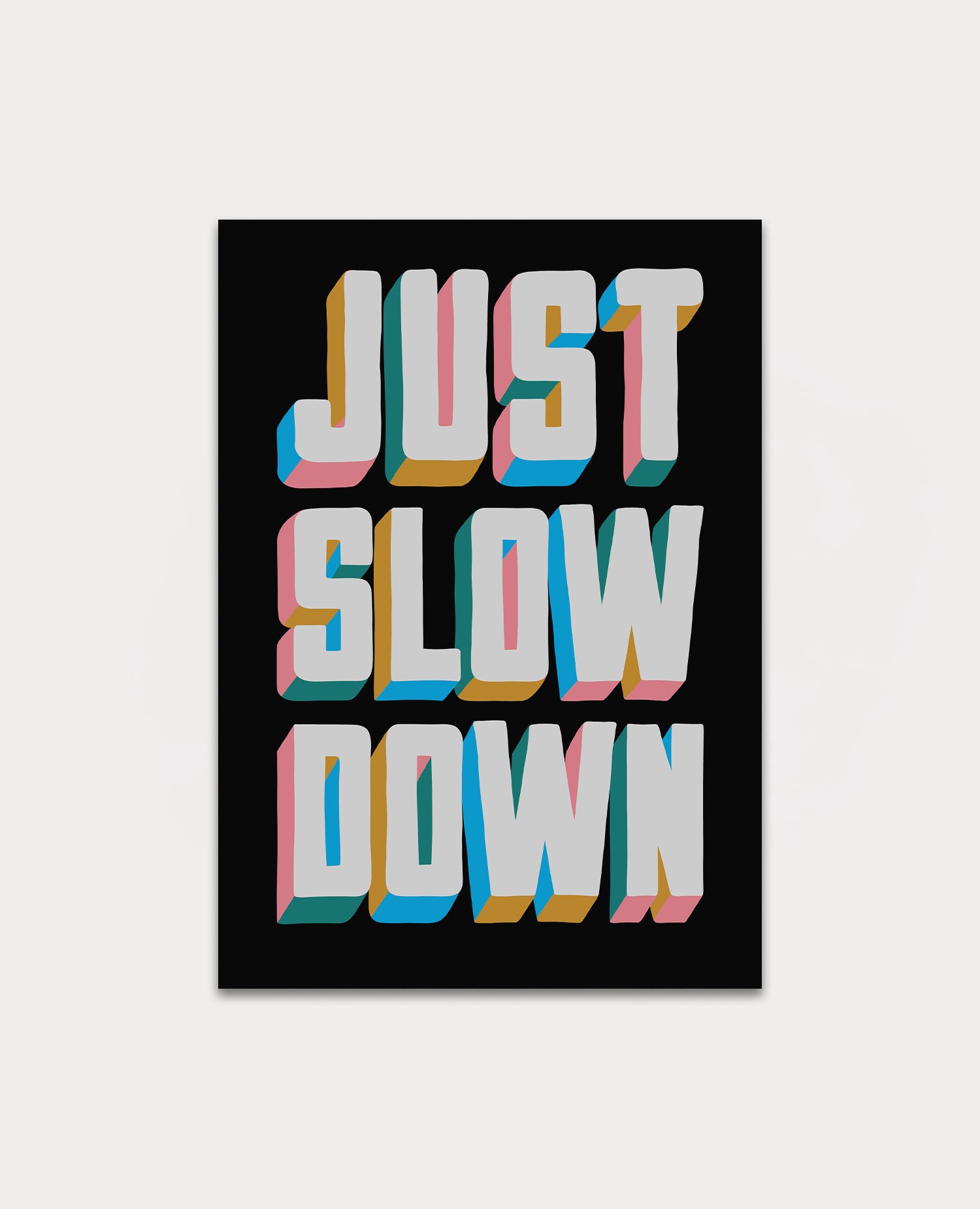 Just Slow Down